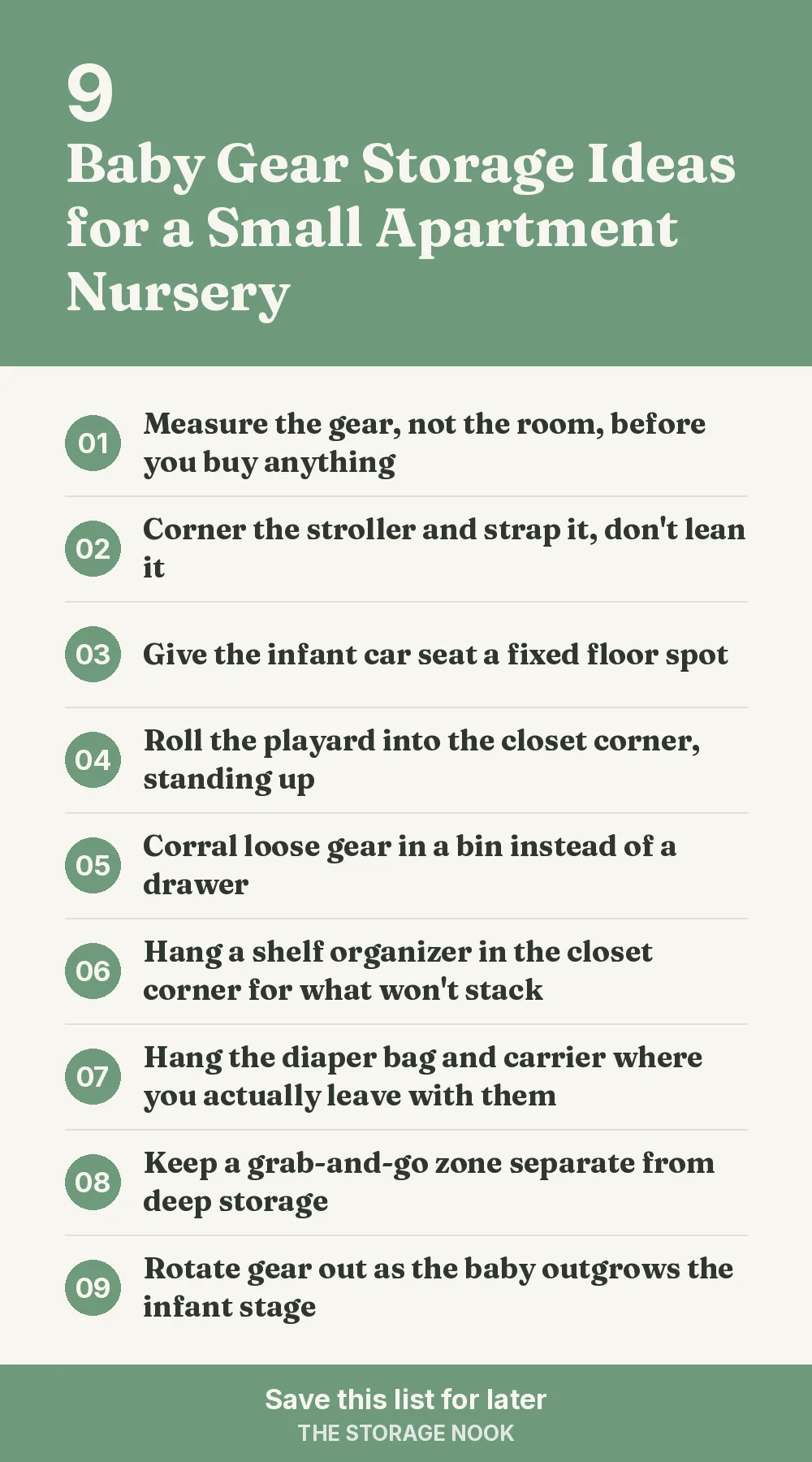 Checklist graphic summarizing this post: 1. Measure the gear, not the room, before you buy anything; 2. Corner the stroller and strap it, don't lean it; 3. Give the infant car seat a fixed floor spot; 4. Roll the playard into the closet corner, standing up; 5. Corral loose gear in a bin instead of a drawer; 6. Hang a shelf organizer in the closet corner for what won't stack; 7. Hang the diaper bag and carrier where you actually leave with them; 8. Keep a grab-and-go zone separate from deep storage; 9. Rotate gear out as the baby outgrows the infant stage