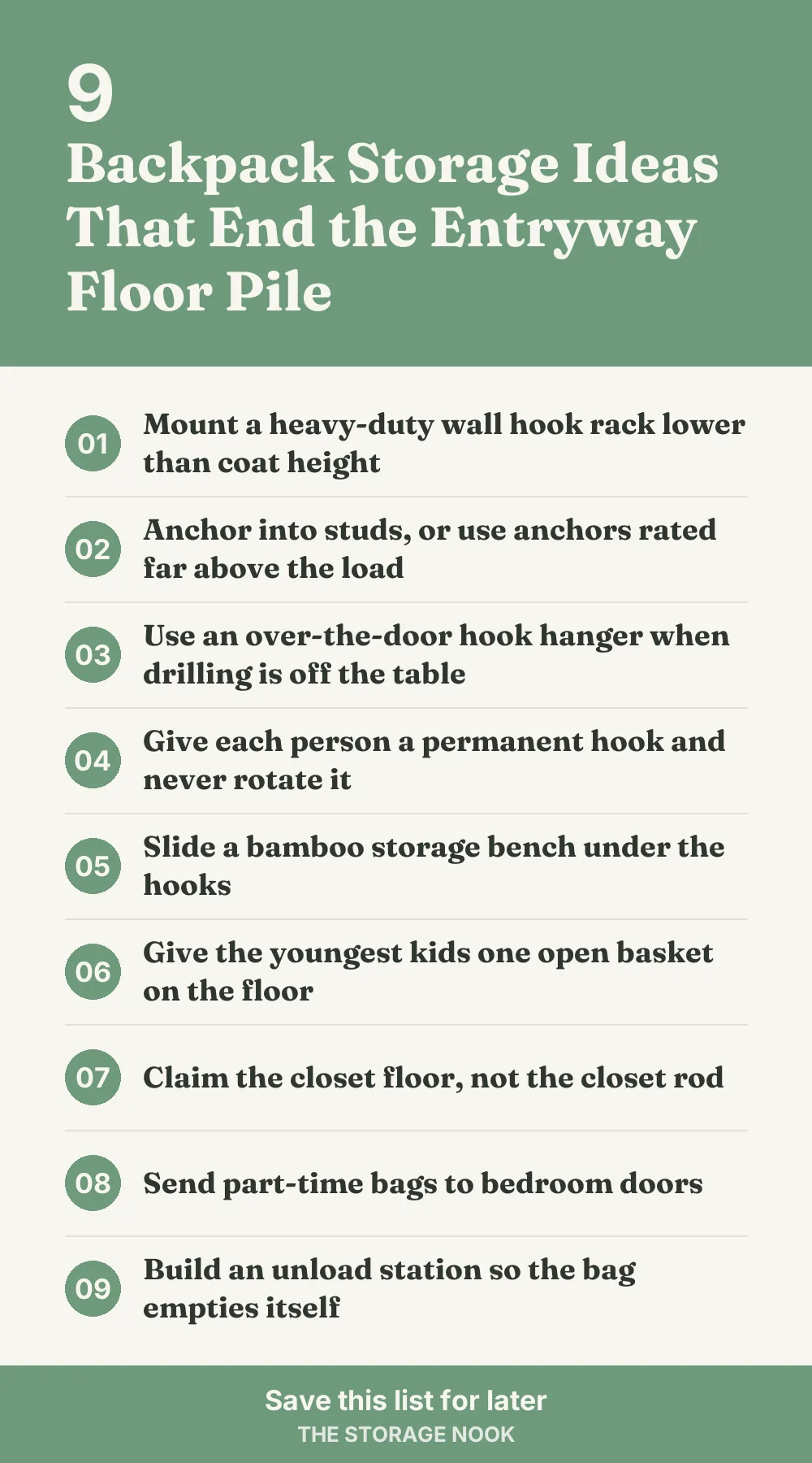 Checklist graphic summarizing this post: 1. Mount a heavy-duty wall hook rack lower than coat height; 2. Anchor into studs, or use anchors rated far above the load; 3. Use an over-the-door hook hanger when drilling is off the table; 4. Give each person a permanent hook and never rotate it; 5. Slide a bamboo storage bench under the hooks; 6. Give the youngest kids one open basket on the floor; 7. Claim the closet floor, not the closet rod; 8. Send part-time bags to bedroom doors; 9. Build an unload station so the bag empties itself