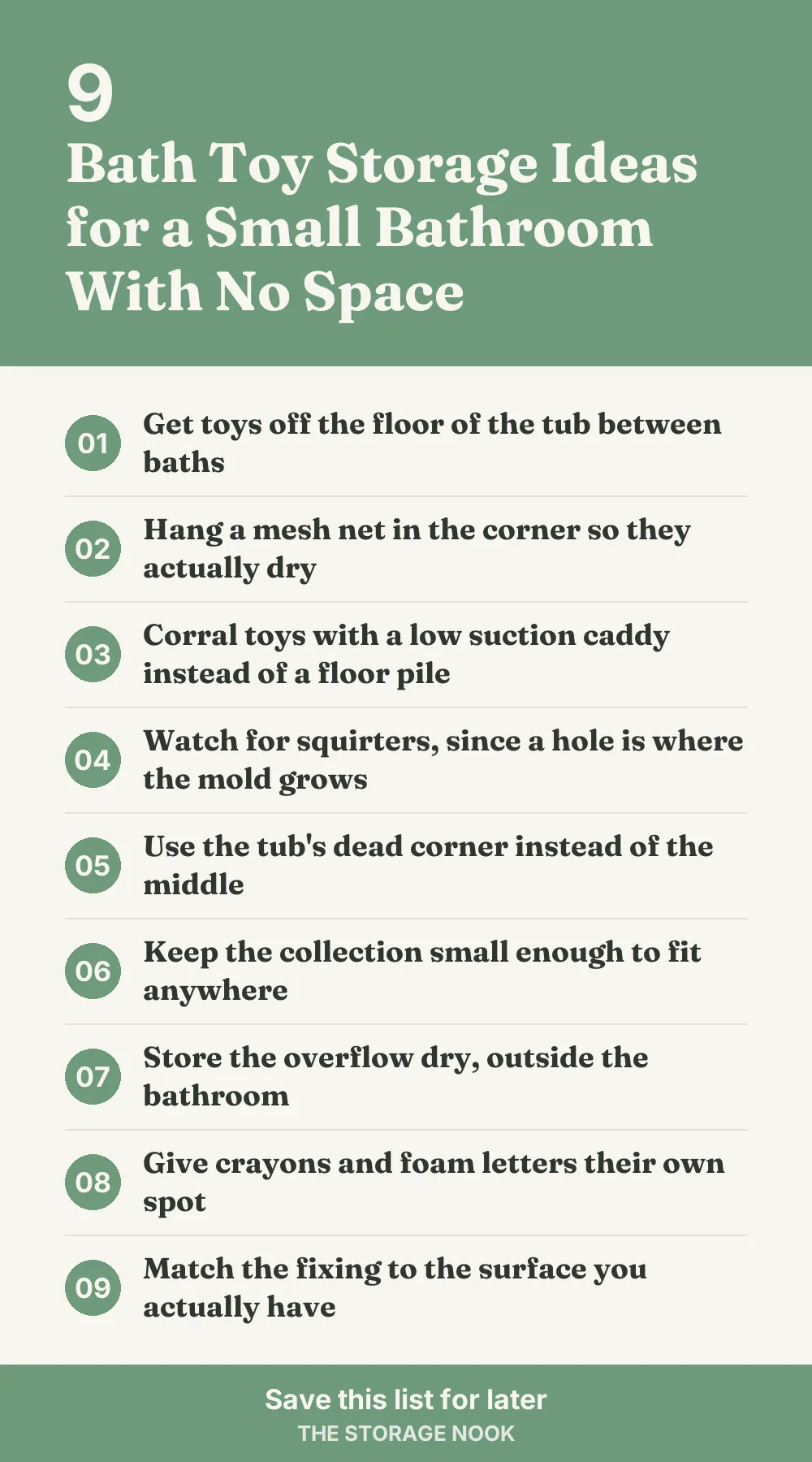 Checklist graphic summarizing this post: 1. Get toys off the floor of the tub between baths; 2. Hang a mesh net in the corner so they actually dry; 3. Corral toys with a low suction caddy instead of a floor pile; 4. Watch for squirters, since a hole is where the mold grows; 5. Use the tub's dead corner instead of the middle; 6. Keep the collection small enough to fit anywhere; 7. Store the overflow dry, outside the bathroom; 8. Give crayons and foam letters their own spot; 9. Match the fixing to the surface you actually have