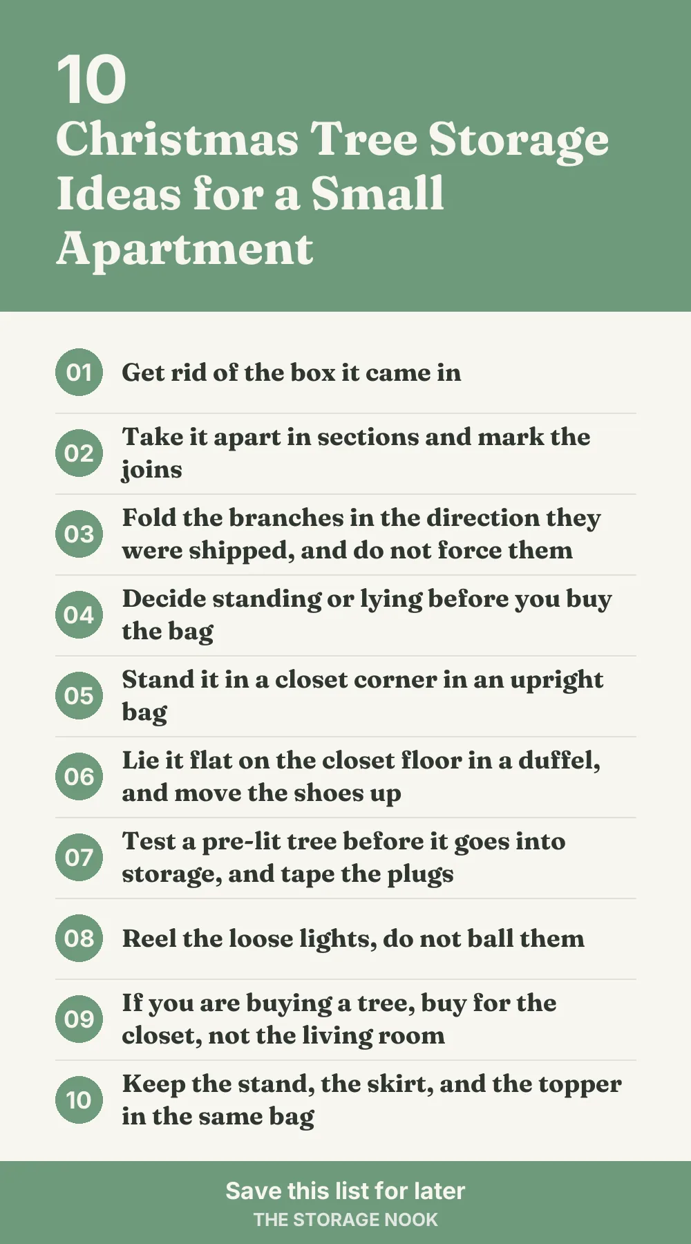 Checklist graphic summarizing this post: 1. Get rid of the box it came in; 2. Take it apart in sections and mark the joins; 3. Fold the branches in the direction they were shipped, and do not force them; 4. Decide standing or lying before you buy the bag; 5. Stand it in a closet corner in an upright bag; 6. Lie it flat on the closet floor in a duffel, and move the shoes up; 7. Test a pre-lit tree before it goes into storage, and tape the plugs; 8. Reel the loose lights, do not ball them; 9. If you are buying a tree, buy for the closet, not the living room; 10. Keep the stand, the skirt, and the topper in the same bag