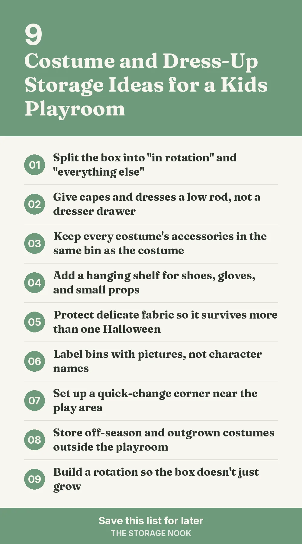 Checklist graphic summarizing this post: 1. Split the box into "in rotation" and "everything else"; 2. Give capes and dresses a low rod, not a dresser drawer; 3. Keep every costume's accessories in the same bin as the costume; 4. Add a hanging shelf for shoes, gloves, and small props; 5. Protect delicate fabric so it survives more than one Halloween; 6. Label bins with pictures, not character names; 7. Set up a quick-change corner near the play area; 8. Store off-season and outgrown costumes outside the playroom; 9. Build a rotation so the box doesn't just grow