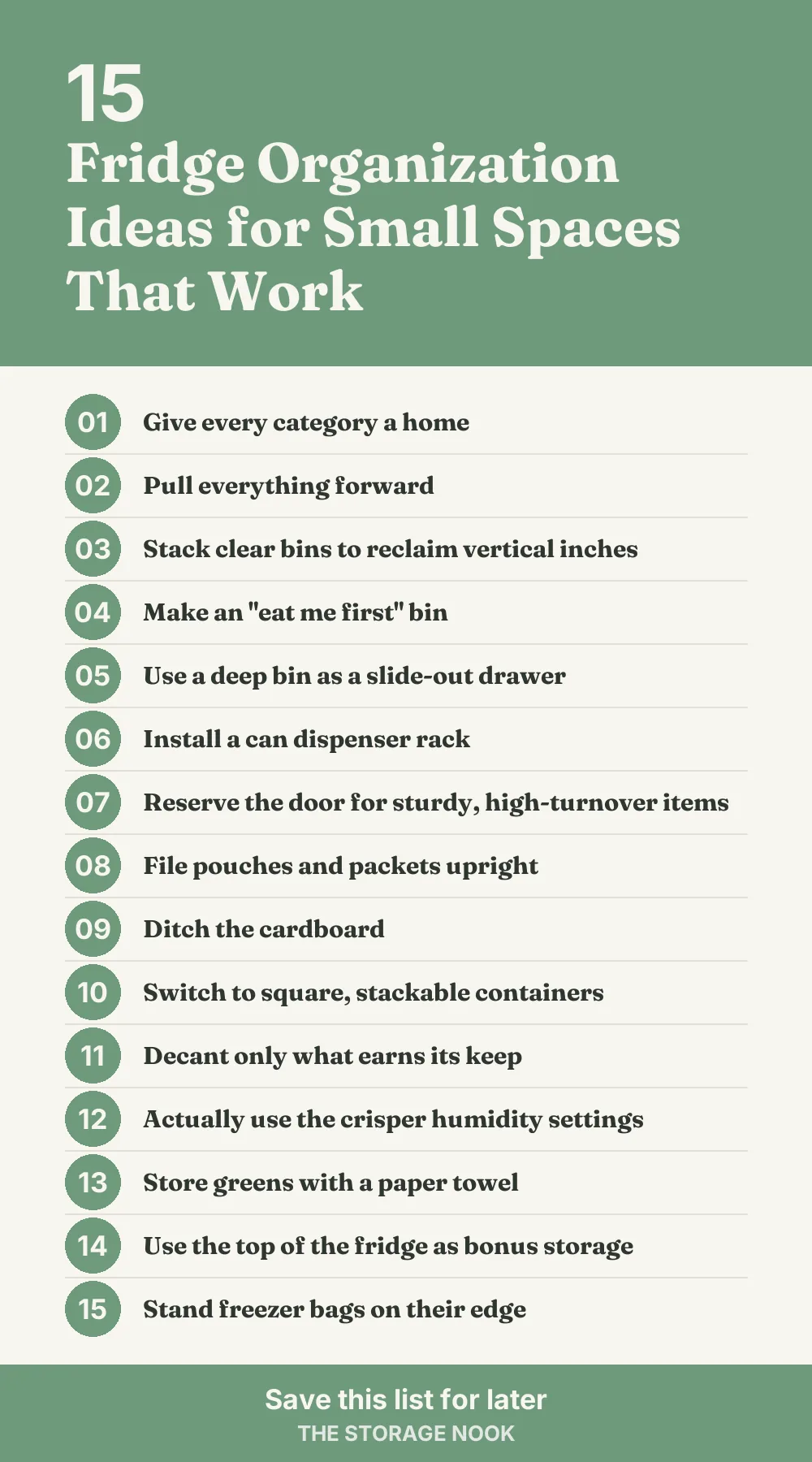 Checklist graphic summarizing this post: 1. Give every category a home; 2. Pull everything forward; 3. Stack clear bins to reclaim vertical inches; 4. Make an "eat me first" bin; 5. Use a deep bin as a slide-out drawer; 6. Install a can dispenser rack; 7. Reserve the door for sturdy, high-turnover items; 8. File pouches and packets upright; 9. Ditch the cardboard; 10. Switch to square, stackable containers; 11. Decant only what earns its keep; 12. Actually use the crisper humidity settings; 13. Store greens with a paper towel; 14. Use the top of the fridge as bonus storage; 15. Stand freezer bags on their edge