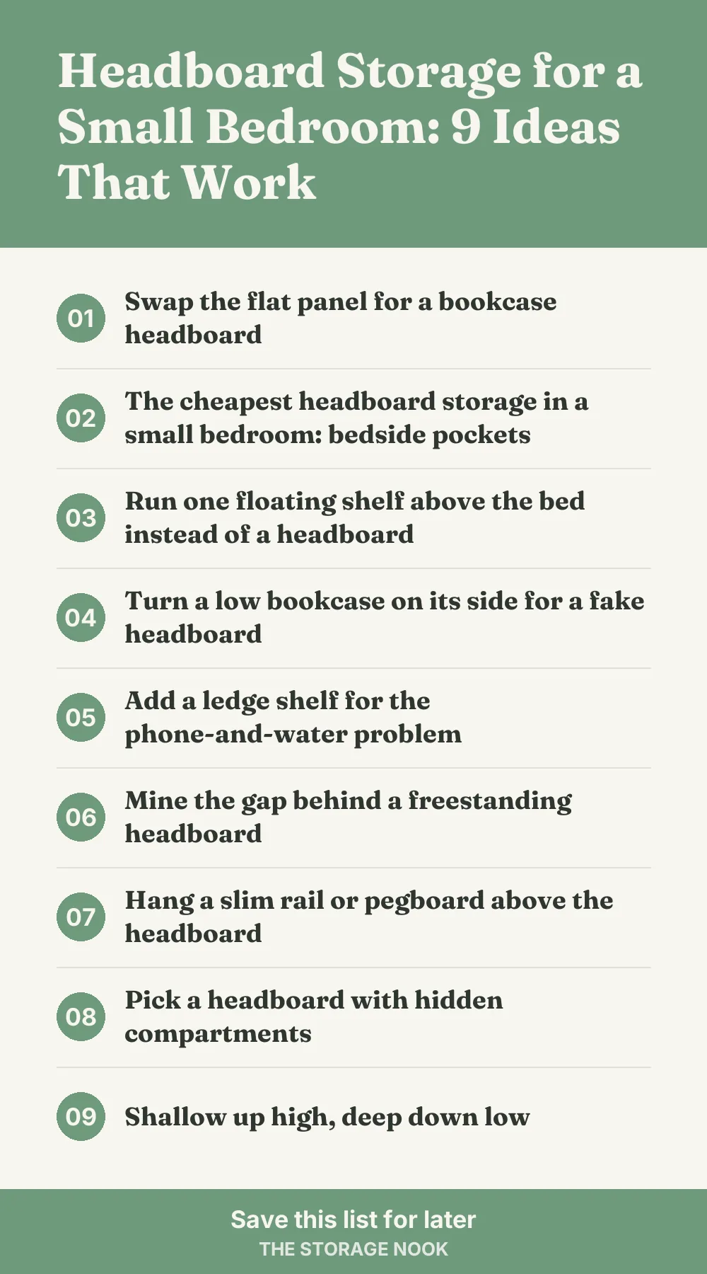 Checklist graphic summarizing this post: 1. Swap the flat panel for a bookcase headboard; 2. The cheapest headboard storage in a small bedroom: bedside pockets; 3. Run one floating shelf above the bed instead of a headboard; 4. Turn a low bookcase on its side for a fake headboard; 5. Add a ledge shelf for the phone-and-water problem; 6. Mine the gap behind a freestanding headboard; 7. Hang a slim rail or pegboard above the headboard; 8. Pick a headboard with hidden compartments; 9. Shallow up high, deep down low