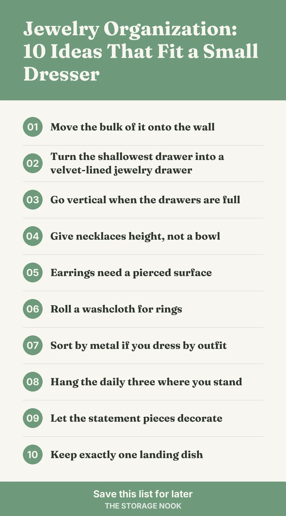 Checklist graphic summarizing this post: 1. Move the bulk of it onto the wall; 2. Turn the shallowest drawer into a velvet-lined jewelry drawer; 3. Go vertical when the drawers are full; 4. Give necklaces height, not a bowl; 5. Earrings need a pierced surface; 6. Roll a washcloth for rings; 7. Sort by metal if you dress by outfit; 8. Hang the daily three where you stand; 9. Let the statement pieces decorate; 10. Keep exactly one landing dish