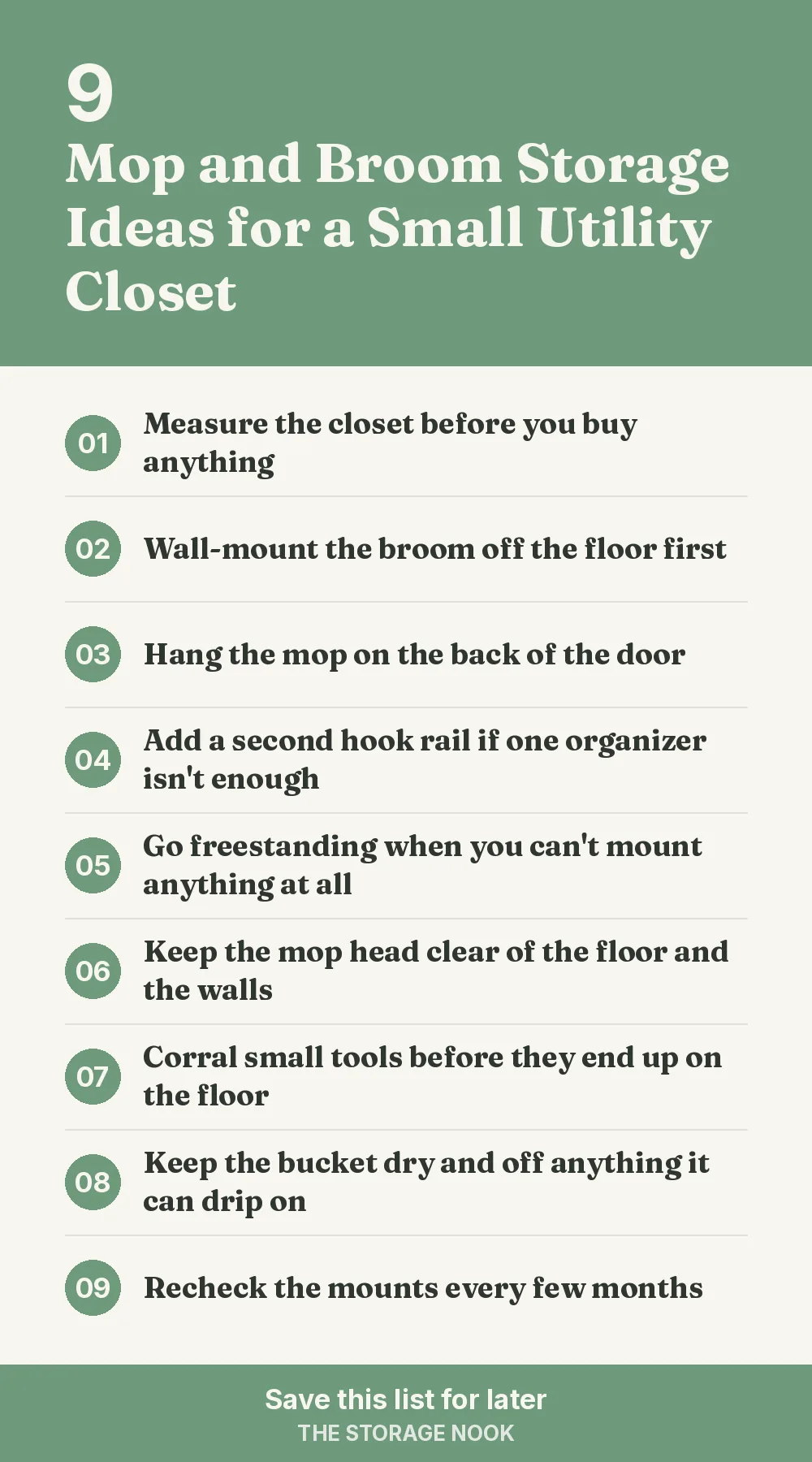 Checklist graphic summarizing this post: 1. Measure the closet before you buy anything; 2. Wall-mount the broom off the floor first; 3. Hang the mop on the back of the door; 4. Add a second hook rail if one organizer isn't enough; 5. Go freestanding when you can't mount anything at all; 6. Keep the mop head clear of the floor and the walls; 7. Corral small tools before they end up on the floor; 8. Keep the bucket dry and off anything it can drip on; 9. Recheck the mounts every few months