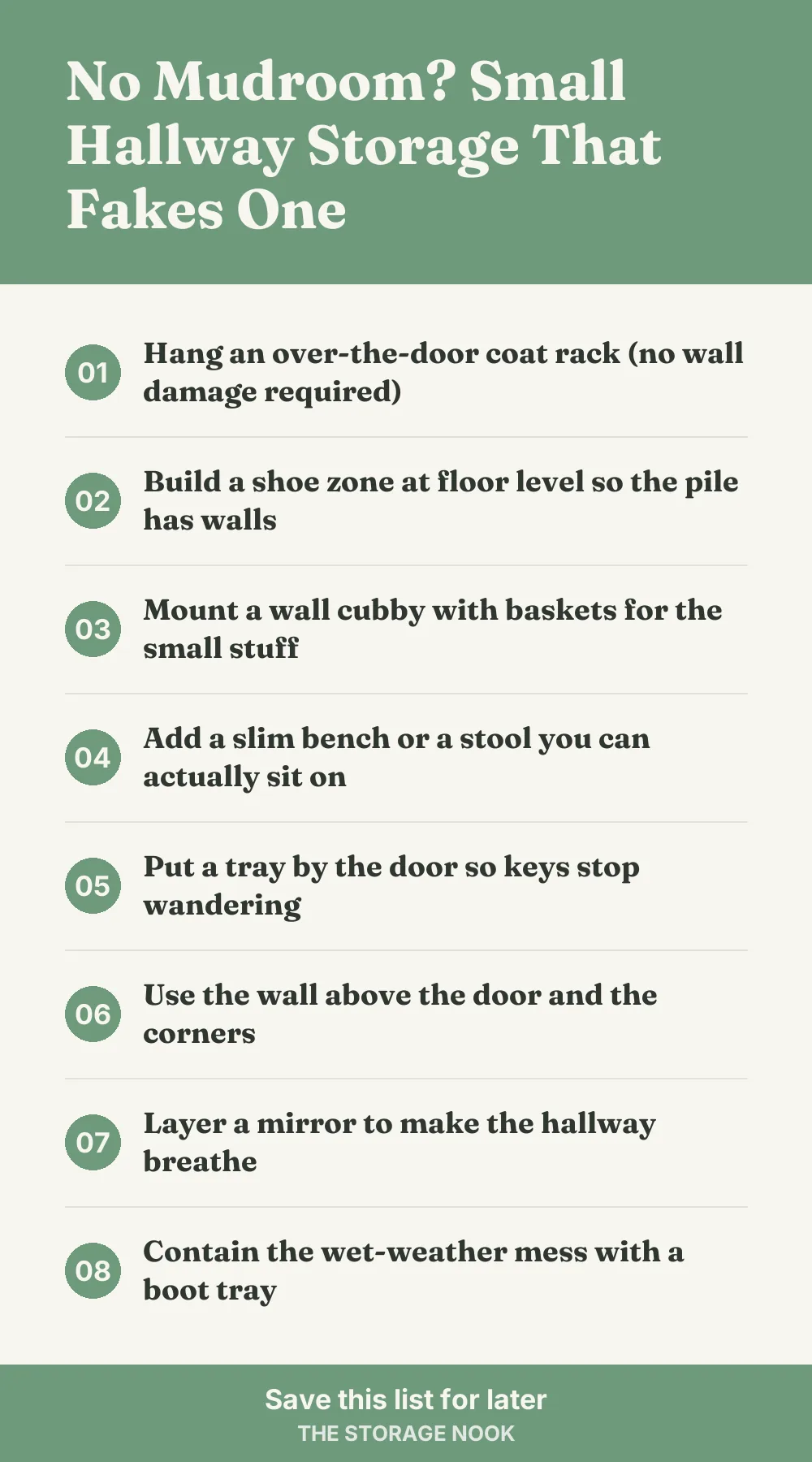 Checklist graphic summarizing this post: 1. Hang an over-the-door coat rack (no wall damage required); 2. Build a shoe zone at floor level so the pile has walls; 3. Mount a wall cubby with baskets for the small stuff; 4. Add a slim bench or a stool you can actually sit on; 5. Put a tray by the door so keys stop wandering; 6. Use the wall above the door and the corners; 7. Layer a mirror to make the hallway breathe; 8. Contain the wet-weather mess with a boot tray
