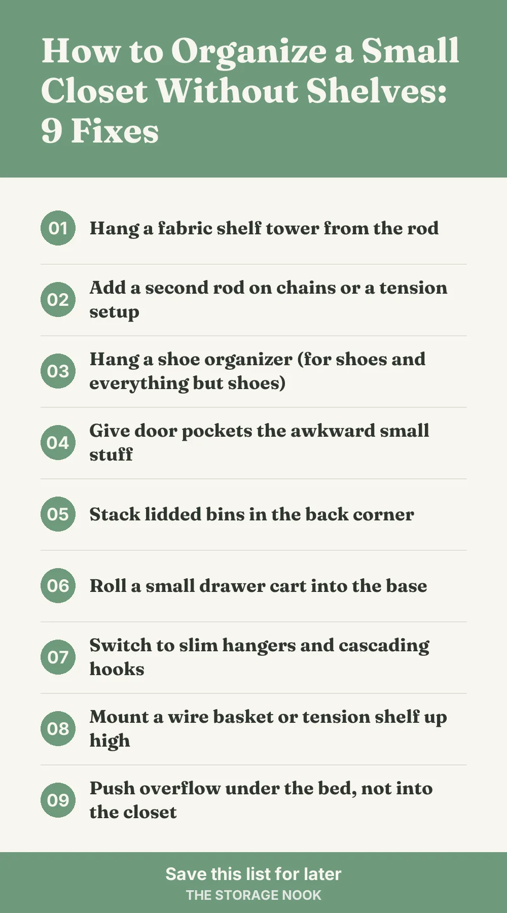 Checklist graphic summarizing this post: 1. Hang a fabric shelf tower from the rod; 2. Add a second rod on chains or a tension setup; 3. Hang a shoe organizer (for shoes and everything but shoes); 4. Give door pockets the awkward small stuff; 5. Stack lidded bins in the back corner; 6. Roll a small drawer cart into the base; 7. Switch to slim hangers and cascading hooks; 8. Mount a wire basket or tension shelf up high; 9. Push overflow under the bed, not into the closet