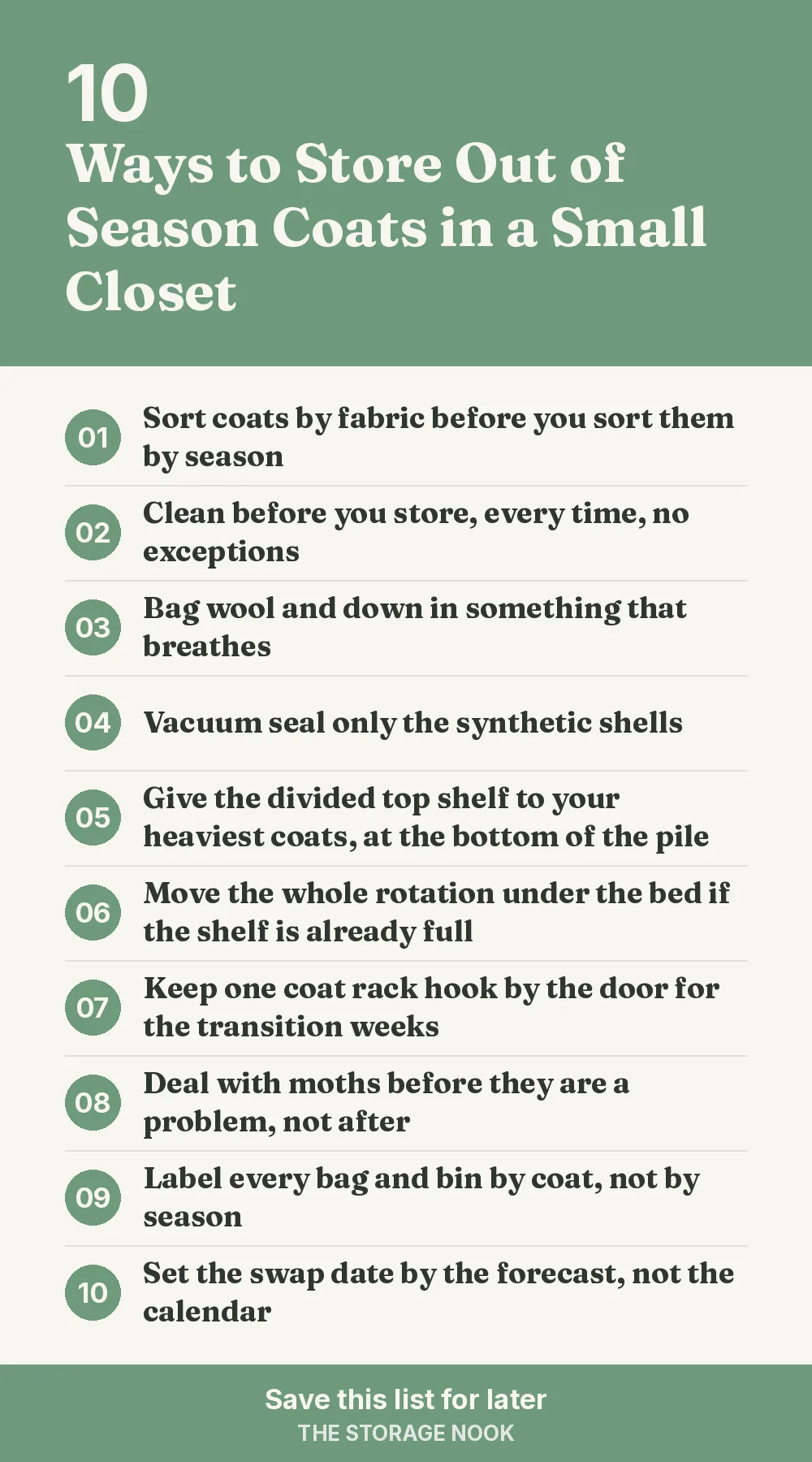 Checklist graphic summarizing this post: 1. Sort coats by fabric before you sort them by season; 2. Clean before you store, every time, no exceptions; 3. Bag wool and down in something that breathes; 4. Vacuum seal only the synthetic shells; 5. Give the divided top shelf to your heaviest coats, at the bottom of the pile; 6. Move the whole rotation under the bed if the shelf is already full; 7. Keep one coat rack hook by the door for the transition weeks; 8. Deal with moths before they are a problem, not after; 9. Label every bag and bin by coat, not by season; 10. Set the swap date by the forecast, not the calendar