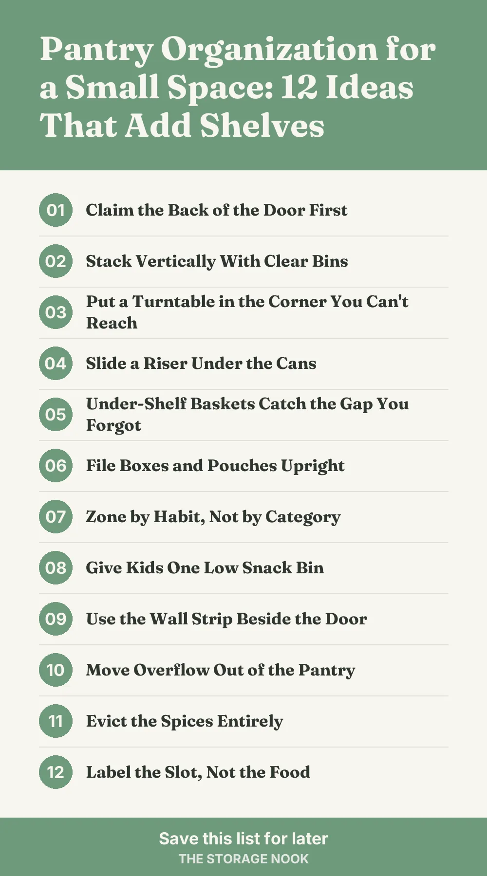 Checklist graphic summarizing this post: 1. Claim the Back of the Door First; 2. Stack Vertically With Clear Bins; 3. Put a Turntable in the Corner You Can't Reach; 4. Slide a Riser Under the Cans; 5. Under-Shelf Baskets Catch the Gap You Forgot; 6. File Boxes and Pouches Upright; 7. Zone by Habit, Not by Category; 8. Give Kids One Low Snack Bin; 9. Use the Wall Strip Beside the Door; 10. Move Overflow Out of the Pantry; 11. Evict the Spices Entirely; 12. Label the Slot, Not the Food