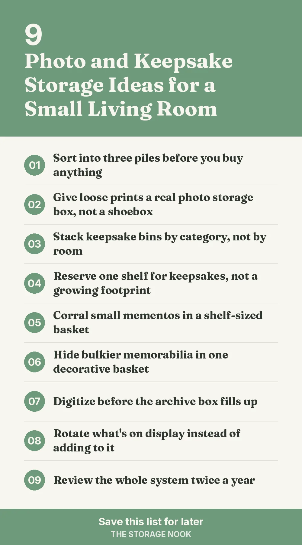 Checklist graphic summarizing this post: 1. Sort into three piles before you buy anything; 2. Give loose prints a real photo storage box, not a shoebox; 3. Stack keepsake bins by category, not by room; 4. Reserve one shelf for keepsakes, not a growing footprint; 5. Corral small mementos in a shelf-sized basket; 6. Hide bulkier memorabilia in one decorative basket; 7. Digitize before the archive box fills up; 8. Rotate what's on display instead of adding to it; 9. Review the whole system twice a year