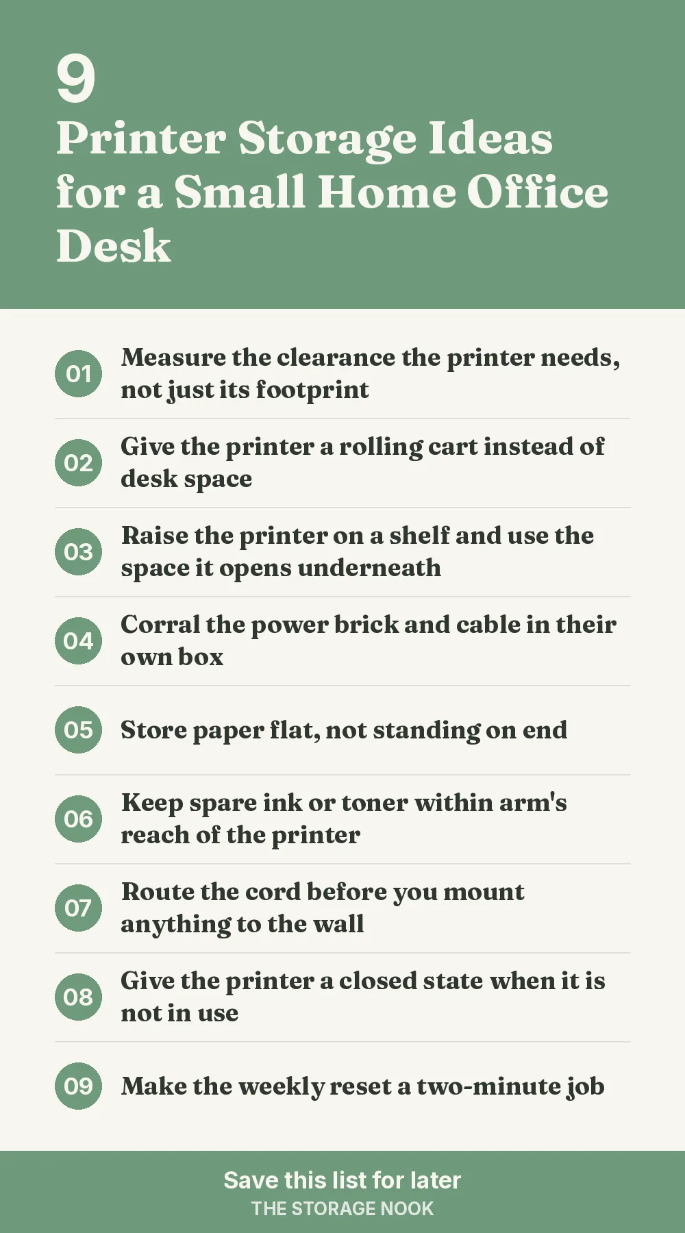 Checklist graphic summarizing this post: 1. Measure the clearance the printer needs, not just its footprint; 2. Give the printer a rolling cart instead of desk space; 3. Raise the printer on a shelf and use the space it opens underneath; 4. Corral the power brick and cable in their own box; 5. Store paper flat, not standing on end; 6. Keep spare ink or toner within arm's reach of the printer; 7. Route the cord before you mount anything to the wall; 8. Give the printer a closed state when it is not in use; 9. Make the weekly reset a two-minute job