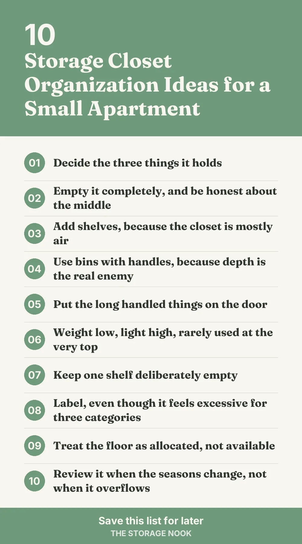 Checklist graphic summarizing this post: 1. Decide the three things it holds; 2. Empty it completely, and be honest about the middle; 3. Add shelves, because the closet is mostly air; 4. Use bins with handles, because depth is the real enemy; 5. Put the long handled things on the door; 6. Weight low, light high, rarely used at the very top; 7. Keep one shelf deliberately empty; 8. Label, even though it feels excessive for three categories; 9. Treat the floor as allocated, not available; 10. Review it when the seasons change, not when it overflows
