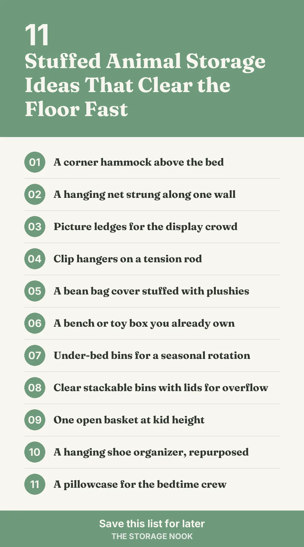 Checklist graphic summarizing this post: 1. A corner hammock above the bed; 2. A hanging net strung along one wall; 3. Picture ledges for the display crowd; 4. Clip hangers on a tension rod; 5. A bean bag cover stuffed with plushies; 6. A bench or toy box you already own; 7. Under-bed bins for a seasonal rotation; 8. Clear stackable bins with lids for overflow; 9. One open basket at kid height; 10. A hanging shoe organizer, repurposed; 11. A pillowcase for the bedtime crew