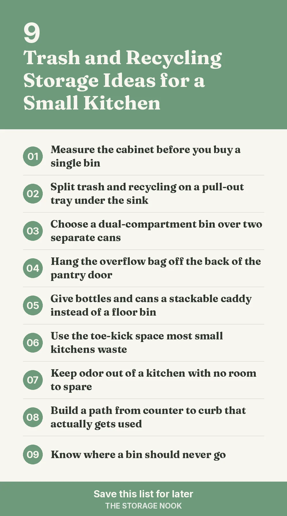 Checklist graphic summarizing this post: 1. Measure the cabinet before you buy a single bin; 2. Split trash and recycling on a pull-out tray under the sink; 3. Choose a dual-compartment bin over two separate cans; 4. Hang the overflow bag off the back of the pantry door; 5. Give bottles and cans a stackable caddy instead of a floor bin; 6. Use the toe-kick space most small kitchens waste; 7. Keep odor out of a kitchen with no room to spare; 8. Build a path from counter to curb that actually gets used; 9. Know where a bin should never go