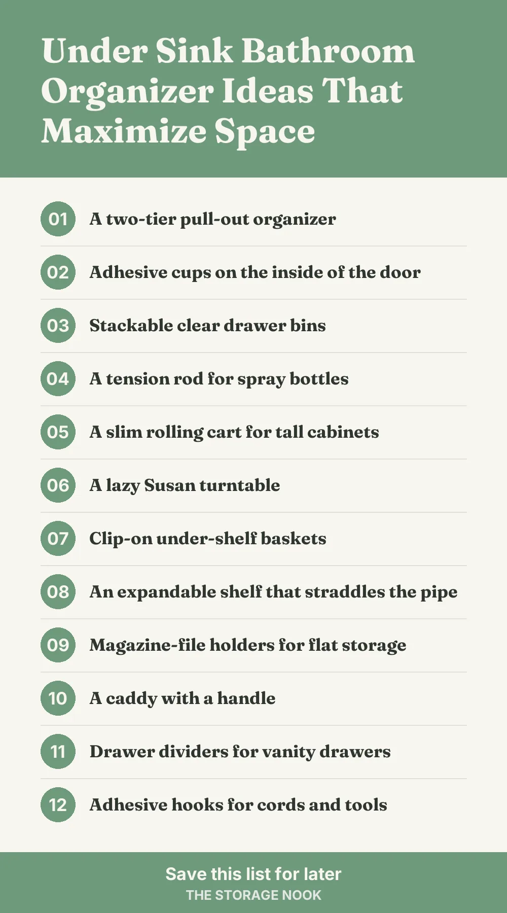Checklist graphic summarizing this post: 1. A two-tier pull-out organizer; 2. Adhesive cups on the inside of the door; 3. Stackable clear drawer bins; 4. A tension rod for spray bottles; 5. A slim rolling cart for tall cabinets; 6. A lazy Susan turntable; 7. Clip-on under-shelf baskets; 8. An expandable shelf that straddles the pipe; 9. Magazine-file holders for flat storage; 10. A caddy with a handle; 11. Drawer dividers for vanity drawers; 12. Adhesive hooks for cords and tools