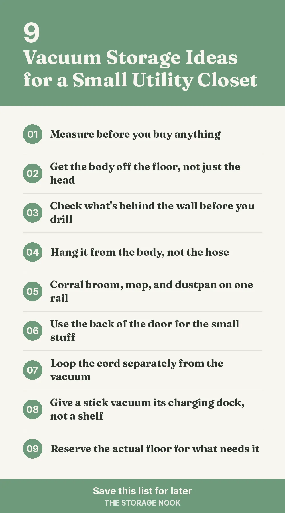 Checklist graphic summarizing this post: 1. Measure before you buy anything; 2. Get the body off the floor, not just the head; 3. Check what's behind the wall before you drill; 4. Hang it from the body, not the hose; 5. Corral broom, mop, and dustpan on one rail; 6. Use the back of the door for the small stuff; 7. Loop the cord separately from the vacuum; 8. Give a stick vacuum its charging dock, not a shelf; 9. Reserve the actual floor for what needs it